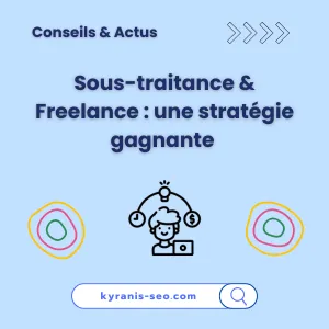 Sous-traitance et Freelancing : le Duo gagnant – ce qu’il faut retenir, article de blog Mahdi AZZOUZ